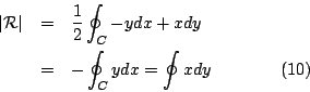 \begin{eqnarray*}
\vert\mathcal{R}\vert &=& \frac{1}{2} \oint_C - ydx + xdy \\
&=& -\oint_C ydx = \oint xdy \qquad\qquad \eqno{(10)}
\end{eqnarray*}