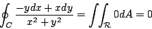 \begin{displaymath}
\oint_{C} \frac{-ydx+xdy}{x^2+y^2} = \int \!\! \int_{\mathcal{R}} 0 dA =0
\end{displaymath}