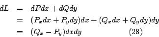 \begin{eqnarray*}
dL &=& dPdx + dQ dy \\
&=& (P_x dx+P_ydy)dx + (Q_xdx+Q_ydy)dy \\
&=&(Q_x-P_y)dxdy \qquad \qquad \qquad \eqno{(28)}
\end{eqnarray*}