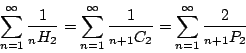\begin{displaymath}
\sum_{n=1}^\infty \frac{1}{ {}_n H_2}
= \sum_{n=1}^\infty \...
...1}{ {}_{n+1} C_2}
= \sum_{n=1}^\infty \frac{2}{ {}_{n+1} P_2}
\end{displaymath}