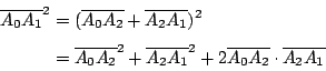 \begin{displaymath}
\begin{eqalign}
\overline{A_0A_1}^2 &= (\overline{A_0A_2} + ...
...^2
+ 2 \overline{A_0A_2} \cdot \overline{A_2A_1}
\end{eqalign}\end{displaymath}