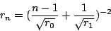 \begin{displaymath}
r_n = (\frac{n-1}{\sqrt{r_0}} + \frac{1}{\sqrt{r_1}})^{-2}
\end{displaymath}