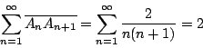 \begin{displaymath}
\sum_{n=1}^\infty \overline {A_nA_{n+1}}=\sum_{n=1}^\infty \frac{2}{n(n+1)}=2
\end{displaymath}