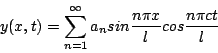 \begin{displaymath}
y(x,t)=\sum_{n=1}^{\infty}a_nsin\frac{n\pi x}{l}cos\frac{n\pi ct}{l}
\end{displaymath}