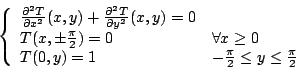 \begin{displaymath}
\left\{
\begin{array}{ll}
\frac{\partial^2T}{\partial x^2}(x...
...y)=1 &-\frac{\pi}{2}\leq y\leq\frac{\pi}{2}
\end{array}\right.
\end{displaymath}