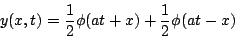 \begin{displaymath}
y(x,t) &=& \frac{1}{2}\phi(at+x)+\frac{1}{2}\phi(at-x)
\end{displaymath}