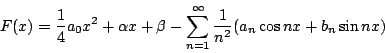 \begin{displaymath}
F(x)=\frac{1}{4}a_0x^2+\alpha x+\beta-\sum_{n=1}^{\infty}\frac{1}{n^2}(a_n\cos nx+b_n\sin nx)
\end{displaymath}