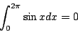 \begin{displaymath}\int_0^{2\pi}\sin xdx=0\end{displaymath}