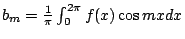 $b_m=\frac{1}{\pi}\int_0^{2\pi} f(x)\cos mxdx$