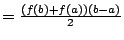 $ = \frac{(f(b)+f(a))(b-a)}{2}$