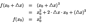 \begin{eqnarray*}
f(x_0+\triangle x) &=& (x_0+\triangle x)^2\\
&=& x_0^2+2\cdot\triangle x \cdot x_0+(\triangle x)^2\\
f(x_0) &=& x_0^2\\
\end{eqnarray*}