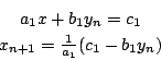 \begin{eqnarray*}
& a_1 x+b_1 y_n=c_1 & \\
& x_{n+1}=\frac{1}{a_1}(c_1-b_1 y_n) &
\end{eqnarray*}