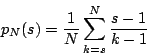 \begin{displaymath}
p_N(s)=\frac{1}{N}\sum^N_{k=s}\frac{s-1}{k-1}
\end{displaymath}