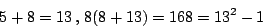 \begin{displaymath}5+8=13\, ,\, 8(8+13)=168=13^2-1\end{displaymath}