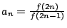 $a_n = \frac{f(2n)}{f(2n-1)}$