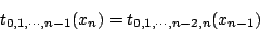 \begin{displaymath}
t_{0,1,\cdots,n-1}(x_n) = t_{0,1,\cdots,n-2,n}(x_{n-1})
\end{displaymath}