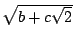 $\sqrt{b+c\sqrt{2}}$