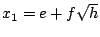 $x_1=e+f\sqrt{h}$