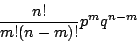 \begin{displaymath}
\frac{n!}{m!(n-m)!} p^mq^{n-m}
\end{displaymath}