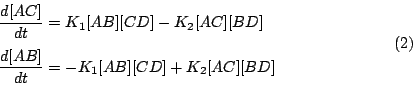\begin{displaymath}
\begin{eqalign}
\frac{d[AC]}{dt} &= K_1[AB][CD] - K_2[AC][BD...
...B]}{dt} &= -K_1[AB][CD] + K_2[AC][BD]
\end{eqalign} \eqno{(2)}
\end{displaymath}