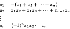 \begin{displaymath}
\begin{array}{l}
a_1=-(x_1+x_2+\cdots +x_n) \\
a_2=x_1x_2+x...
...1}x_n \\
\vdots \\
a_n=(-1)^nx_1x_2\cdots x_n \\
\end{array}\end{displaymath}