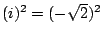 $(i)^2=(-\sqrt{2})^2$
