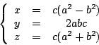 \begin{displaymath}\left\{
\begin{array}{lcc}
x&=&c(a^2-b^2) \\
y&=&2abc \\
z&=&c(a^2+b^2) \\
\end{array}\right. \end{displaymath}