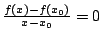 $\frac{f(x)-f(x_0)}{x-x_0}=0$
