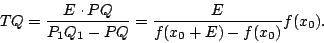 \begin{displaymath}
TQ = \frac{E \cdot PQ}{P_1Q_1-PQ} = \frac{E}{f(x_0+E)-f(x_0)}f(x_0) .
\end{displaymath}