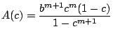 $A(c) = {\displaystyle \frac{b^{m+1}c^m(1-c)}{1-c^{m+1}} }$