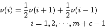 \begin{eqnarray*}
\nu(i) &=& \frac{1}{2}\nu(i+1)+\frac{1}{2}\nu(i-1) \\
&& \quad i=1,2,\cdots,m+c-1
\end{eqnarray*}