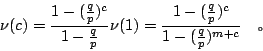 \begin{displaymath}
\nu(c)=\frac{1-(\frac{q}{p})^c}{1-\frac{q}{p}}\nu(1)=\frac{1...
...uad\mbox{{\fontfamily{cwM0}\fontseries{m}\selectfont \char 1}}
\end{displaymath}