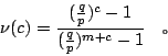 \begin{displaymath}
\nu(c)=\frac{(\frac{q}{p})^c-1}{(\frac{q}{p})^{m+c}-1}\quad\mbox{{\fontfamily{cwM0}\fontseries{m}\selectfont \char 1}}
\end{displaymath}