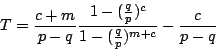 \begin{displaymath}
T=\frac{c+m}{p-q}\frac{1-(\frac{q}{p})^c}{1-(\frac{q}{p})^{m+c}}-\frac{c}{p-q}
\end{displaymath}