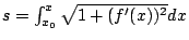 $s=\int_{x_0}^x\sqrt{1+(f'(x))^2}dx$