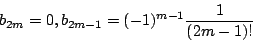 \begin{displaymath}
b_{2m} =0 , b_{2m-1}=(-1)^{m-1}\frac{1}{(2m-1)!}
\end{displaymath}