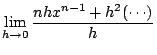 $\displaystyle \lim_{h \rightarrow 0}\frac{nhx^{n-1}+h^2(\cdots)}{h}$