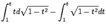 $\displaystyle \int^t_1 td\sqrt{1-t^2}-\int^t_1\sqrt{1-t^2}dt$