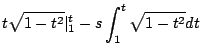 $\displaystyle t \sqrt{1-t^2} \vert^t_1 - s \int^t_1\sqrt{1-t^2}dt$