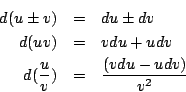 begin{eqnarray*}<br>d(u pm v) &=& du pm dv \<br>d(uv) &=& vdu+udv \<br>d(frac{u}{v}) &=& frac{(vdu-udv)}{v^2}<br>end{eqnarray*}