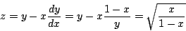 \begin{displaymath}
z= y - x \frac{dy}{dx} = y - x\frac{1-x}{y}= \sqrt{\frac{x}{1-x}}
\end{displaymath}