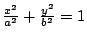 $\frac{x^2}{a^2} + \frac{y^2}{b^2}=1$