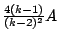 $\frac{4(k-1)}{(k-2)^2}A$