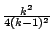 $\frac{k^2}{4(k-1)^2}$