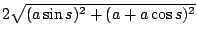 $2\sqrt{(a\sin s)^2+(a+a\cos s)^2}$