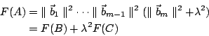 \begin{eqnarray*}
F(A) &=& \parallel \vec{b}_1\parallel^2
\cdots \parallel \vec...
...llel \vec{b}_m\parallel^2+\lambda^2) \\
&=& F(B)+\lambda^2F(C)
\end{eqnarray*}