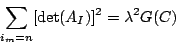 \begin{displaymath}
\sum_{i_m=n}[\det (A_I)]^2=\lambda^2 G(C)
\end{displaymath}