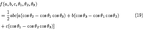 \begin{displaymath}
\begin{eqalign}
& f(a,b,c,\theta_1,\theta_2,\theta_3) \\
&...
...eta_1}-\cos{\theta_2}\cos{\theta_3})]
\end{eqalign}\eqno{(19)}
\end{displaymath}