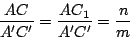 \begin{displaymath}
\frac{AC}{A'C'} = \frac{AC_1}{A'C'} = \frac{n}{m}
\end{displaymath}