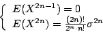 \begin{displaymath}
\left\{
\begin{array}{l}
E(X^{2n-1})=0\\
E(X^{2n})=\frac{(2n)!}{2^n\cdot n!}\sigma^{2n}
\end{array}\right.
\end{displaymath}